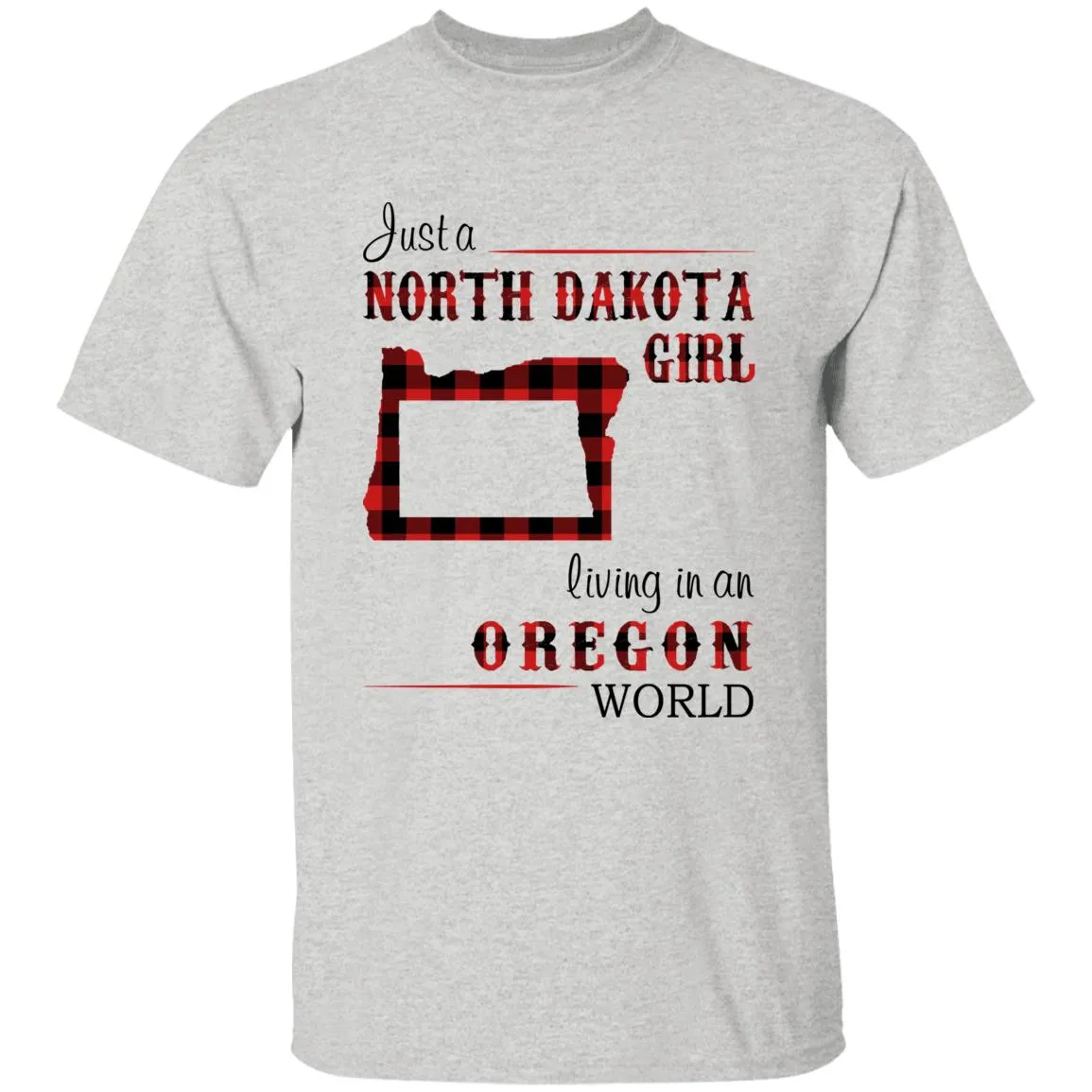 Just A North Dakota Girl Living In An Oregon World T-shirt