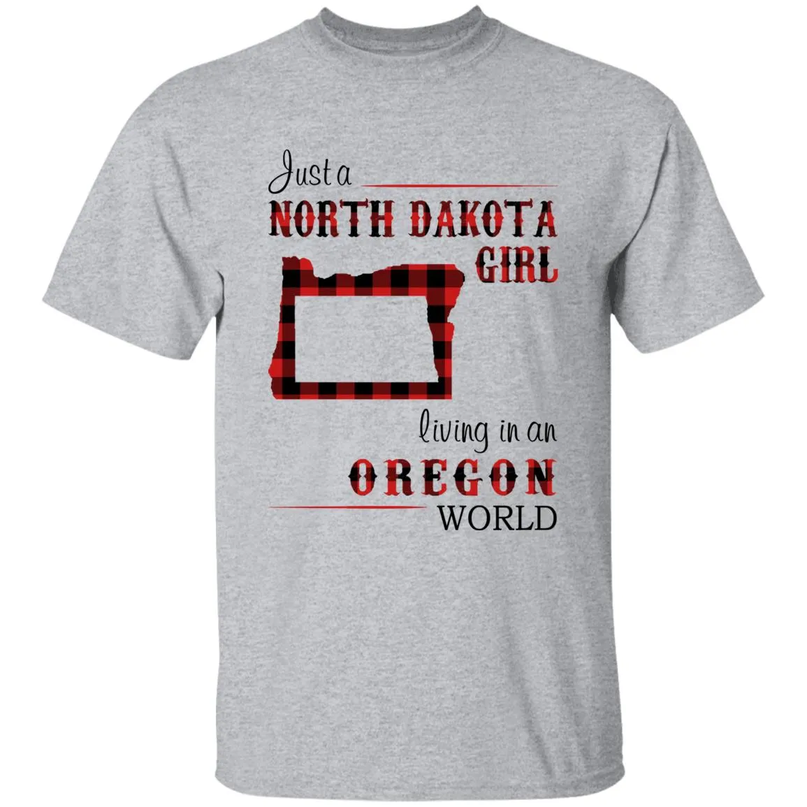 Just A North Dakota Girl Living In An Oregon World T-shirt