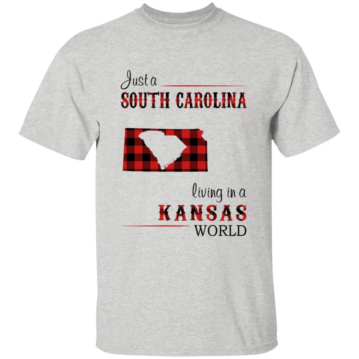 Just A South Carolina Girl Living In A Kansas World T-shirt