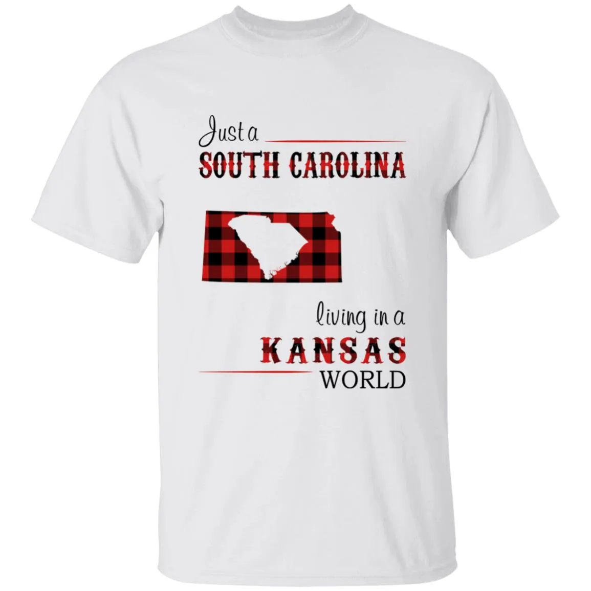 Just A South Carolina Girl Living In A Kansas World T-shirt