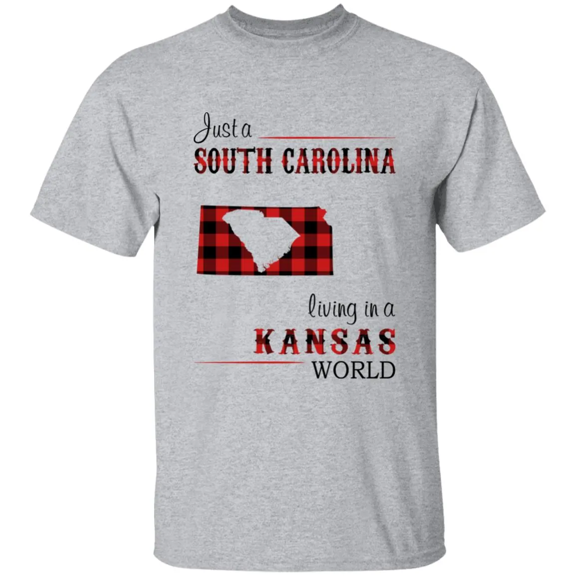 Just A South Carolina Girl Living In A Kansas World T-shirt