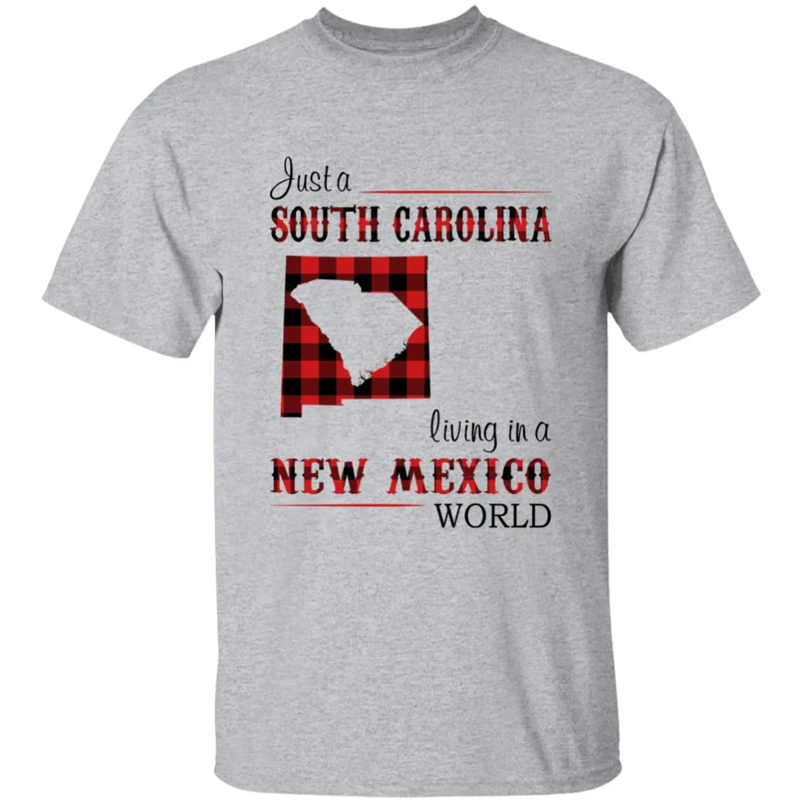Just A South Carolina Girl Living In A New Mexico World T-shirt