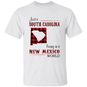 Just A South Carolina Girl Living In A New Mexico World T-shirt