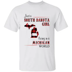 Just A South Dakota Girl Living In A Michigan World T-shirt