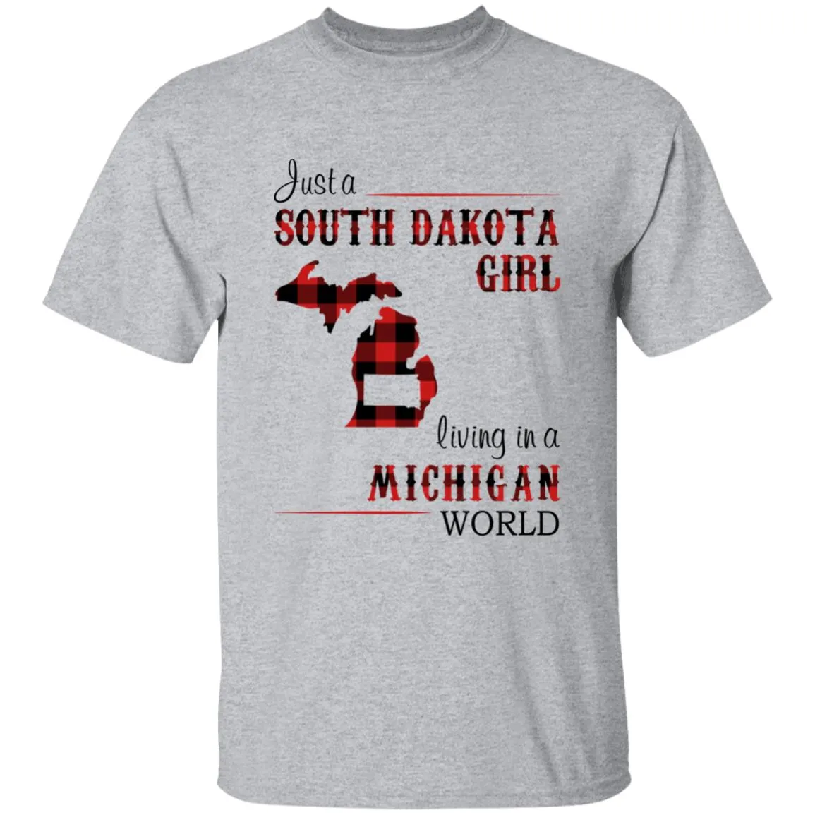 Just A South Dakota Girl Living In A Michigan World T-shirt