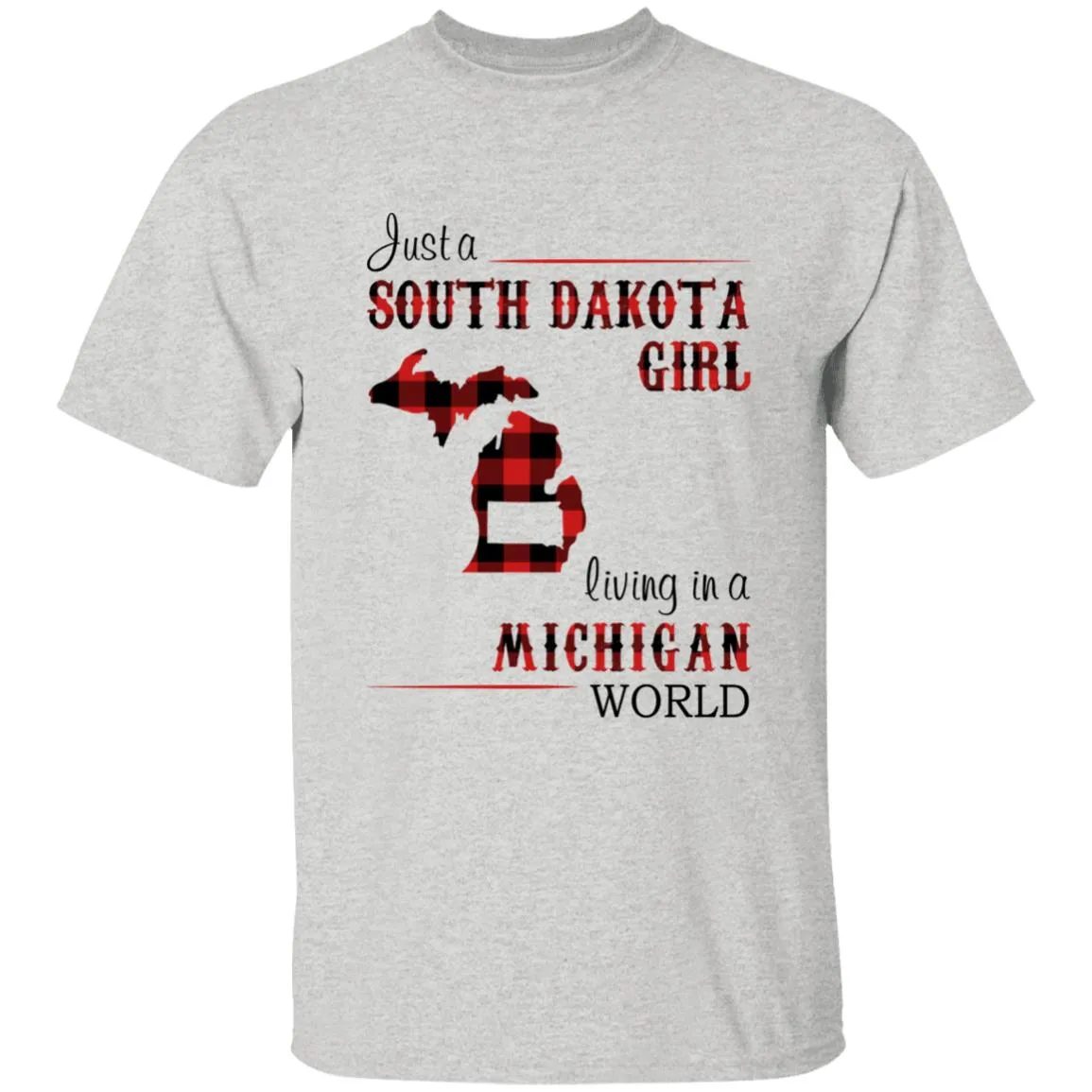 Just A South Dakota Girl Living In A Michigan World T-shirt