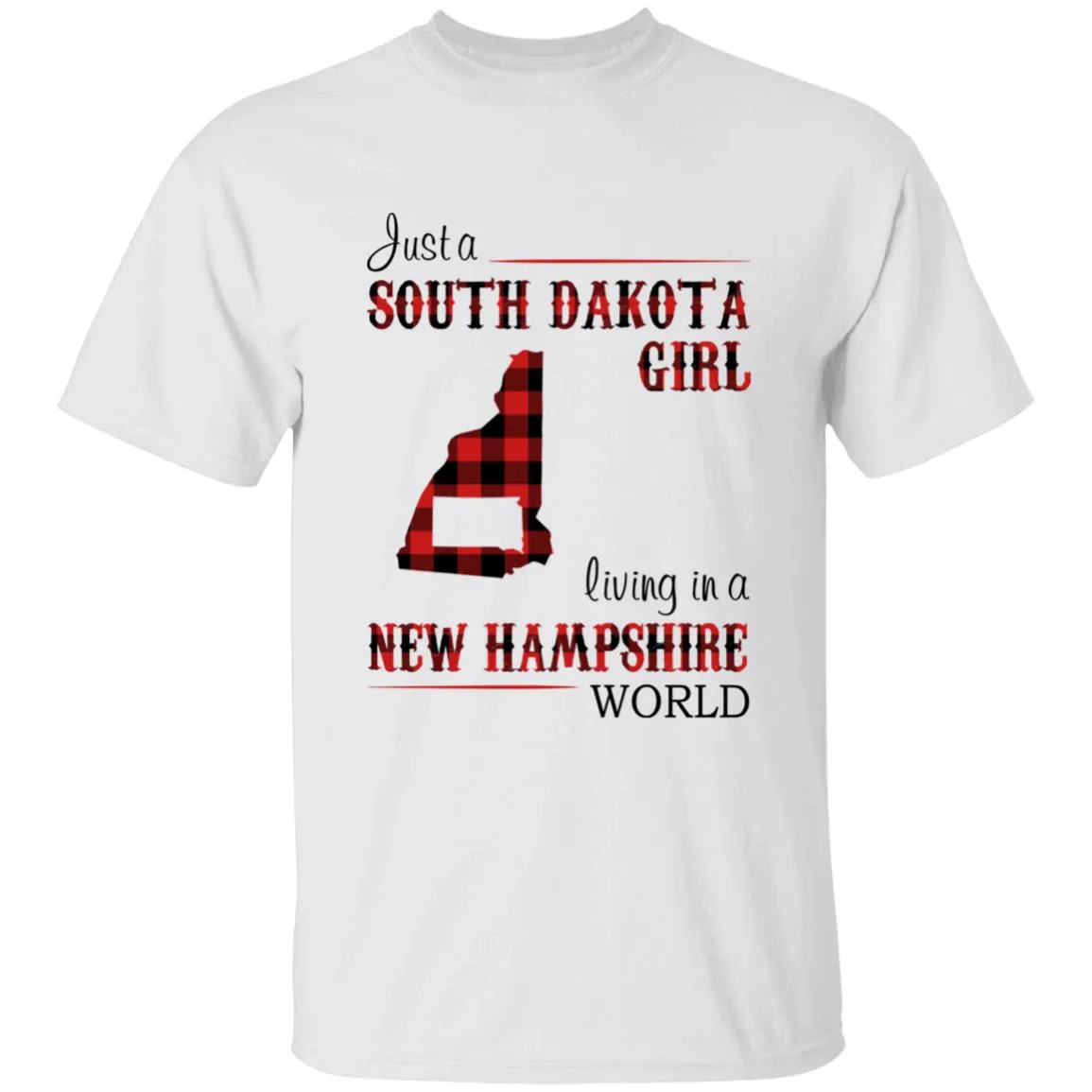 Just A South Dakota Girl Living In A New Hampshire World T-shirt