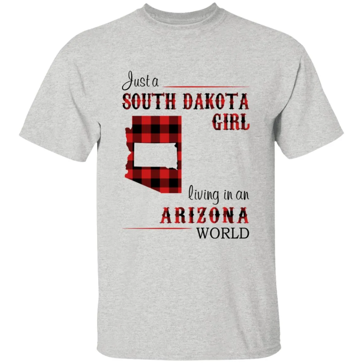 Just A South Dakota Girl Living In An Arizona World T-shirt