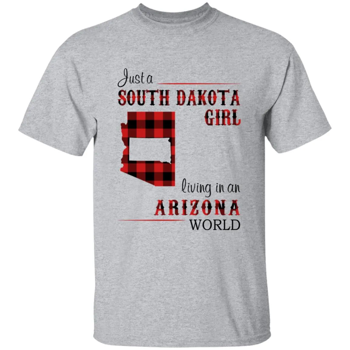 Just A South Dakota Girl Living In An Arizona World T-shirt