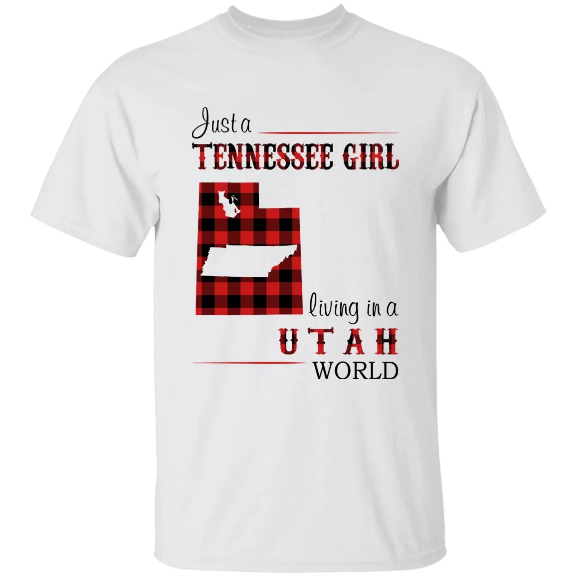 Just A Tennessee Girl Living In A Utah World T-shirt