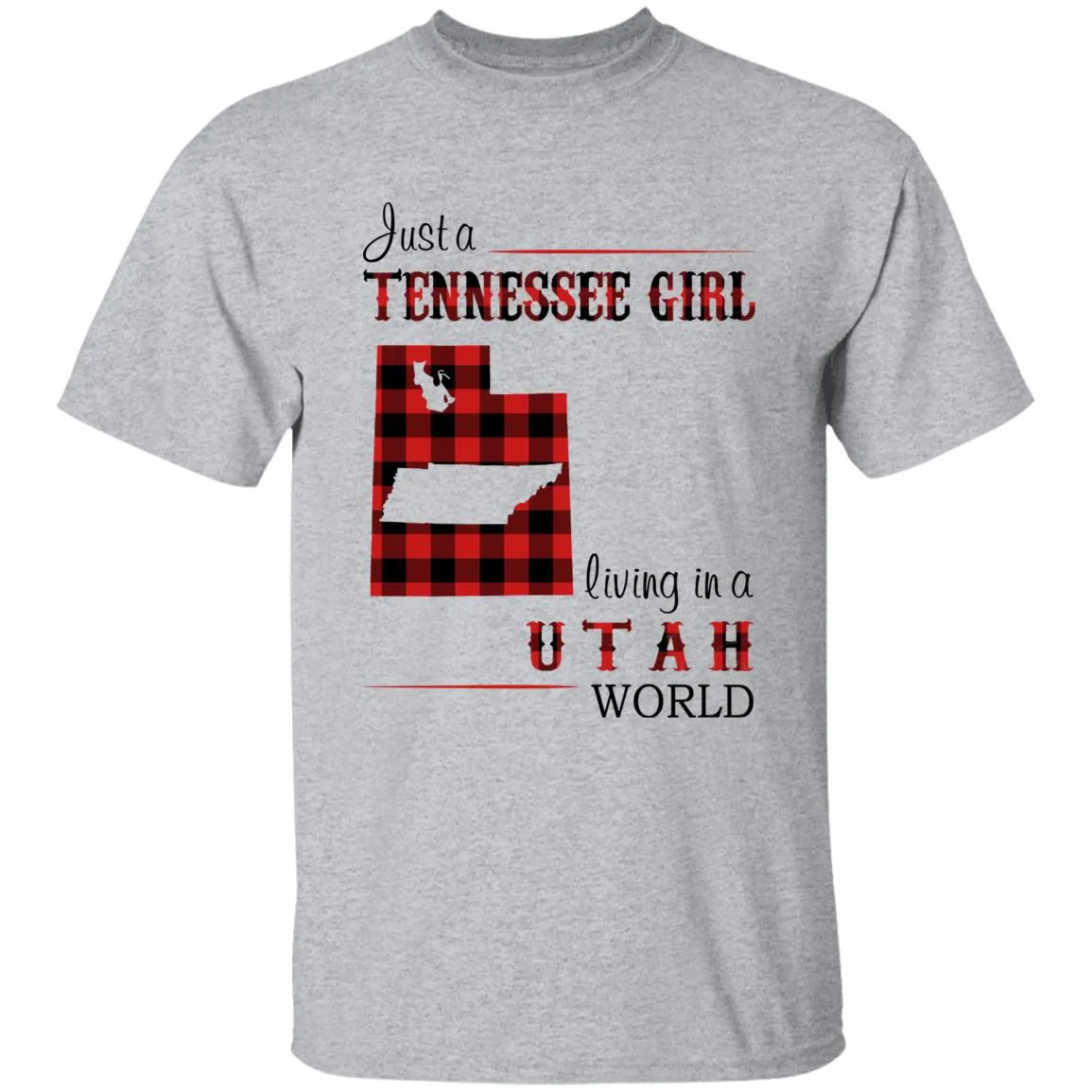 Just A Tennessee Girl Living In A Utah World T-shirt
