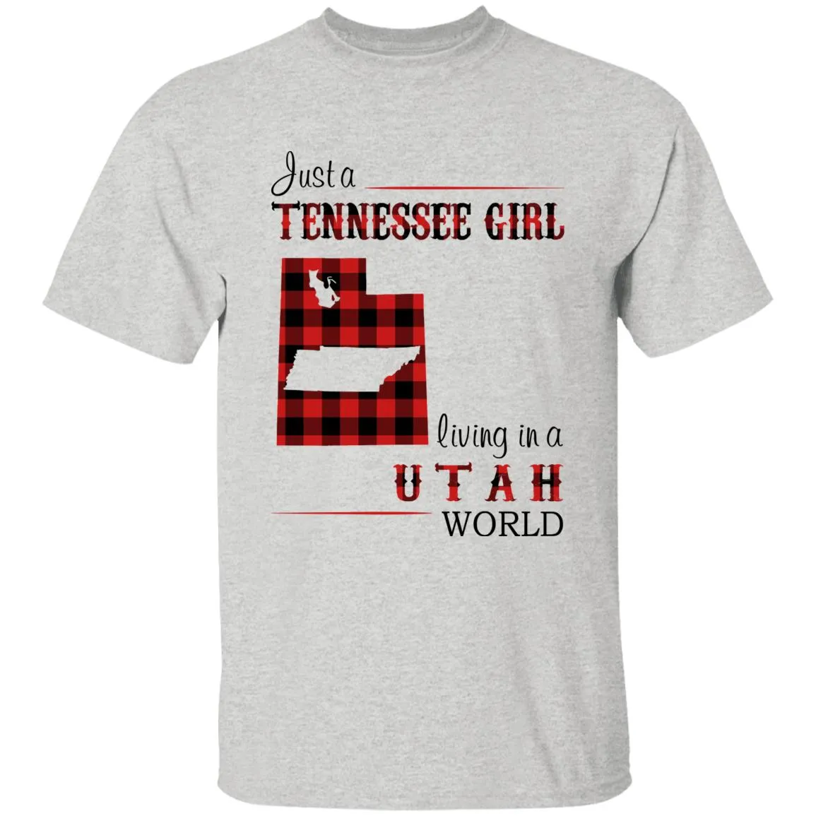 Just A Tennessee Girl Living In A Utah World T-shirt