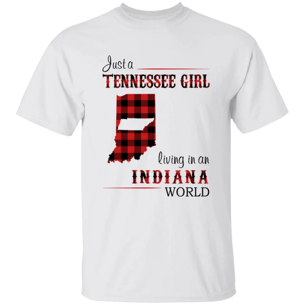 Just A Tennessee Girl Living In An Indiana World T-shirt