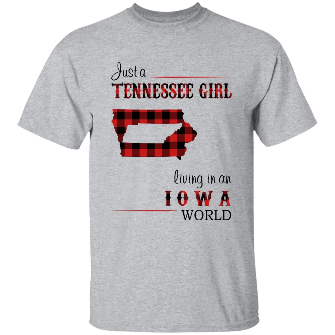 Just A Tennessee Girl Living In An Iowa World T-shirt