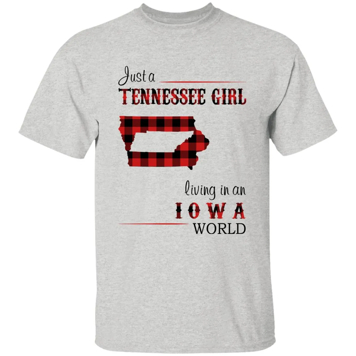 Just A Tennessee Girl Living In An Iowa World T-shirt