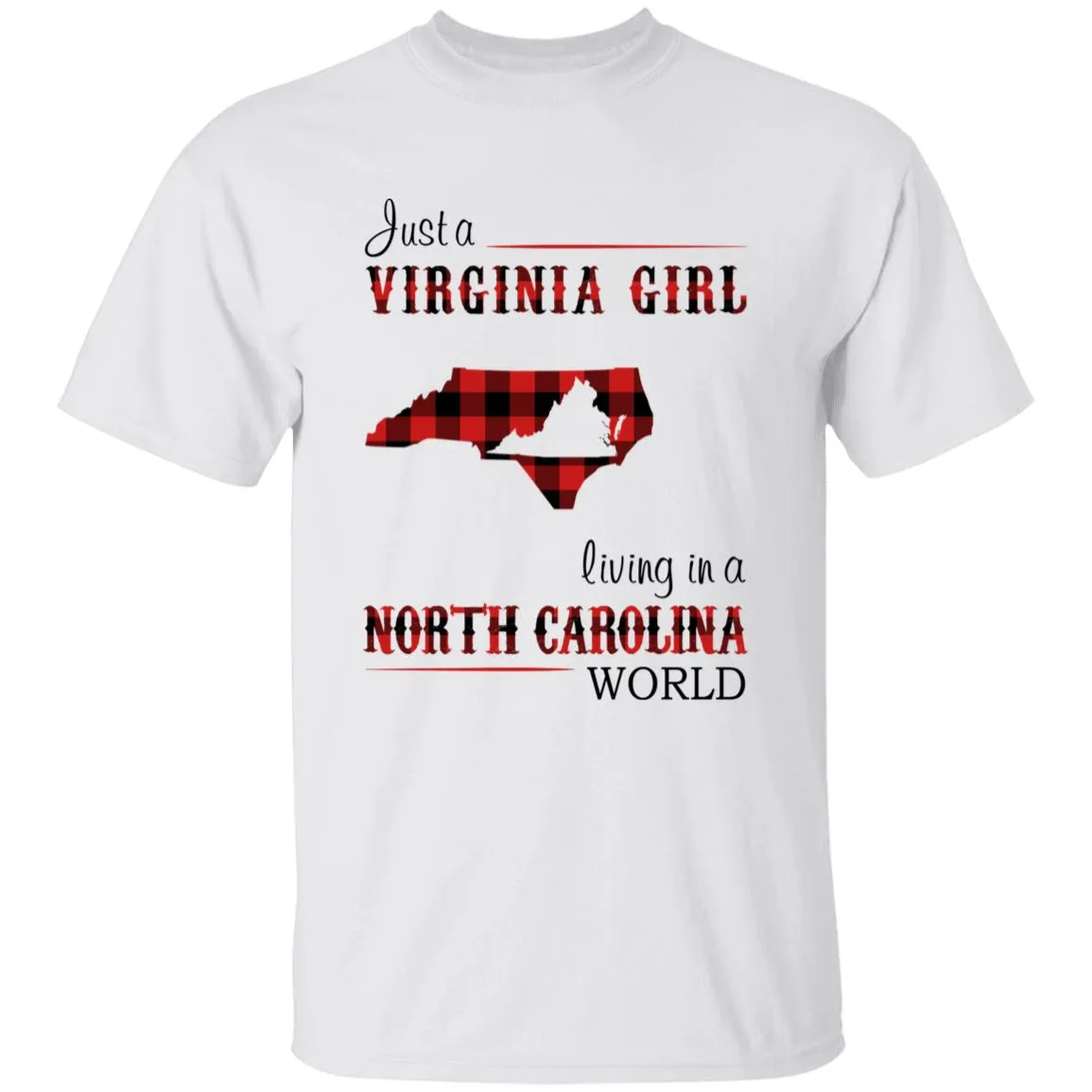 Just A Virginia Girl Living In A North Carolina World T-shirt