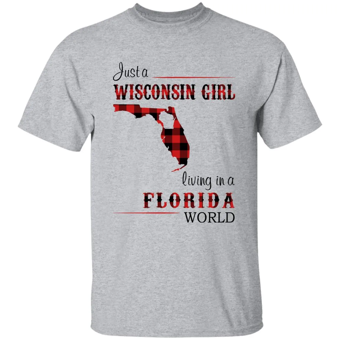 Just A Wisconsin Girl Living In A Florida World T-shirt