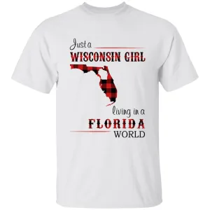 Just A Wisconsin Girl Living In A Florida World T-shirt