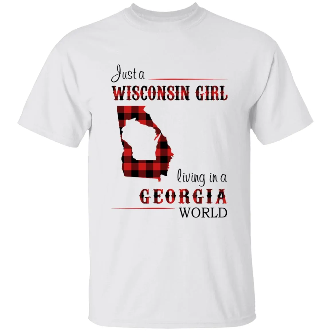 Just A Wisconsin Girl Living In A Georgia World T-shirt
