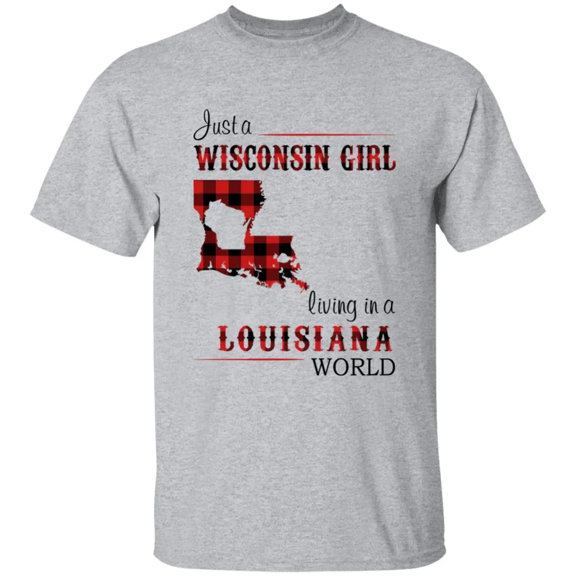 Just A Wisconsin Girl Living In A Louisiana World T-shirt