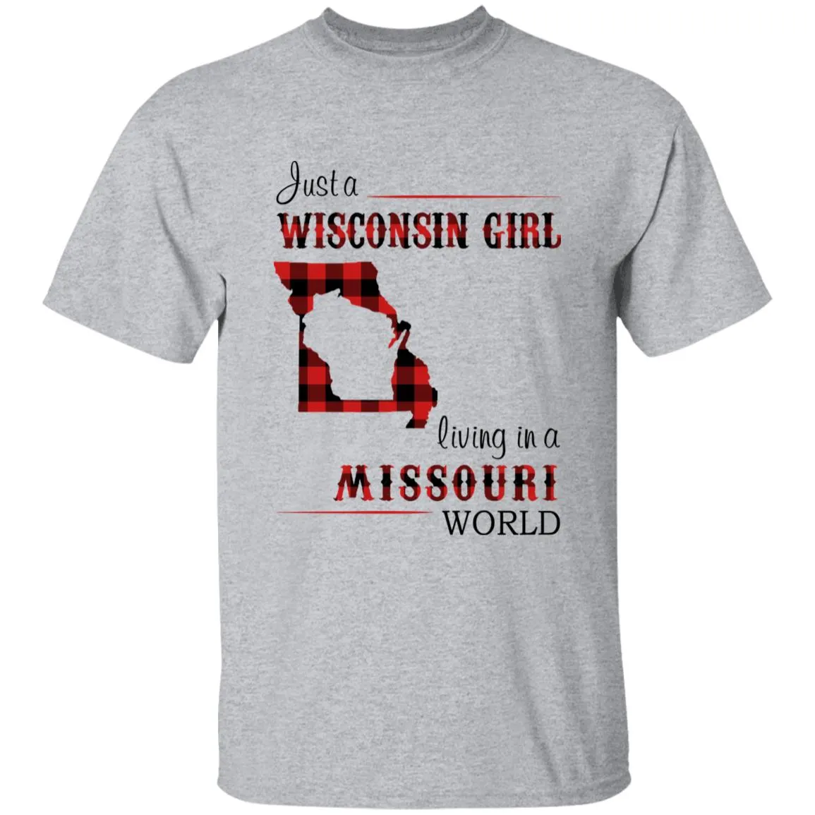 Just A Wisconsin Girl Living In A Missouri World T-shirt
