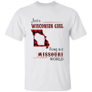 Just A Wisconsin Girl Living In A Missouri World T-shirt