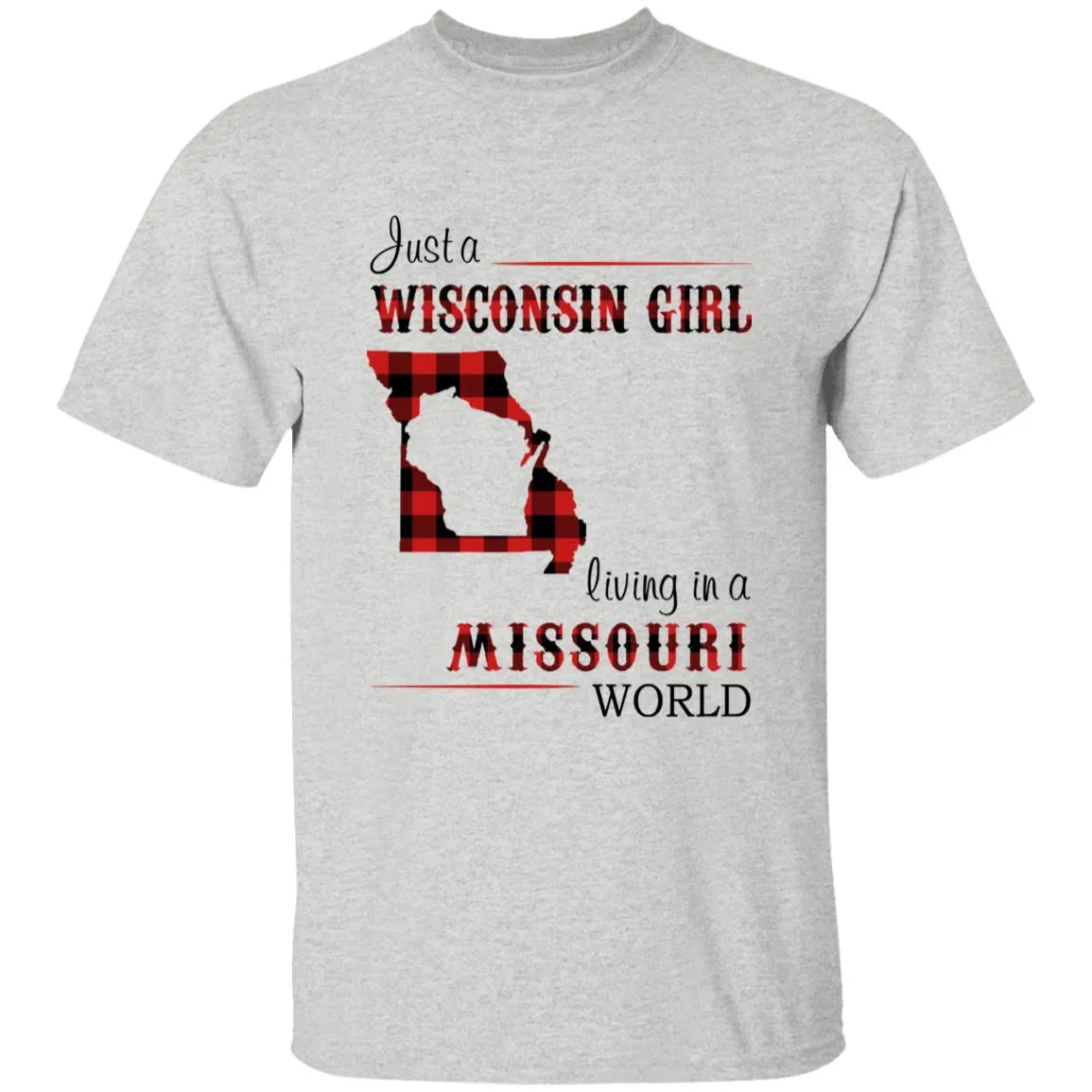 Just A Wisconsin Girl Living In A Missouri World T-shirt