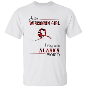 Just A Wisconsin Girl Living In An Alaska World T-shirt