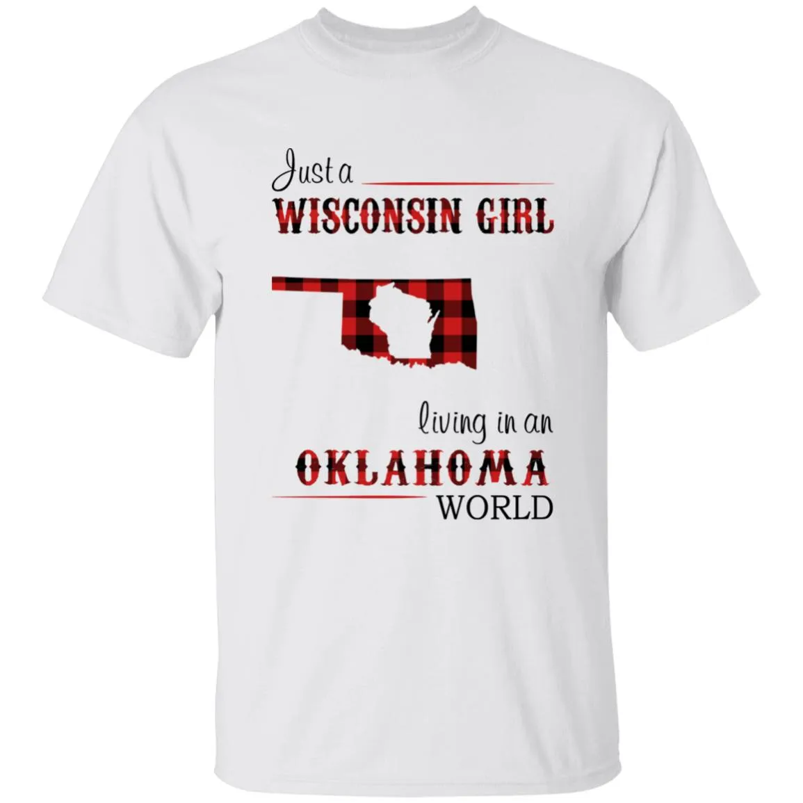 Just A Wisconsin Girl Living In An Oklahoma World T-shirt