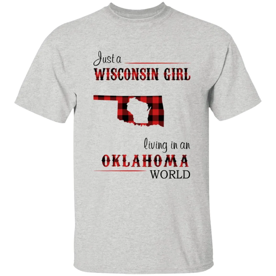 Just A Wisconsin Girl Living In An Oklahoma World T-shirt