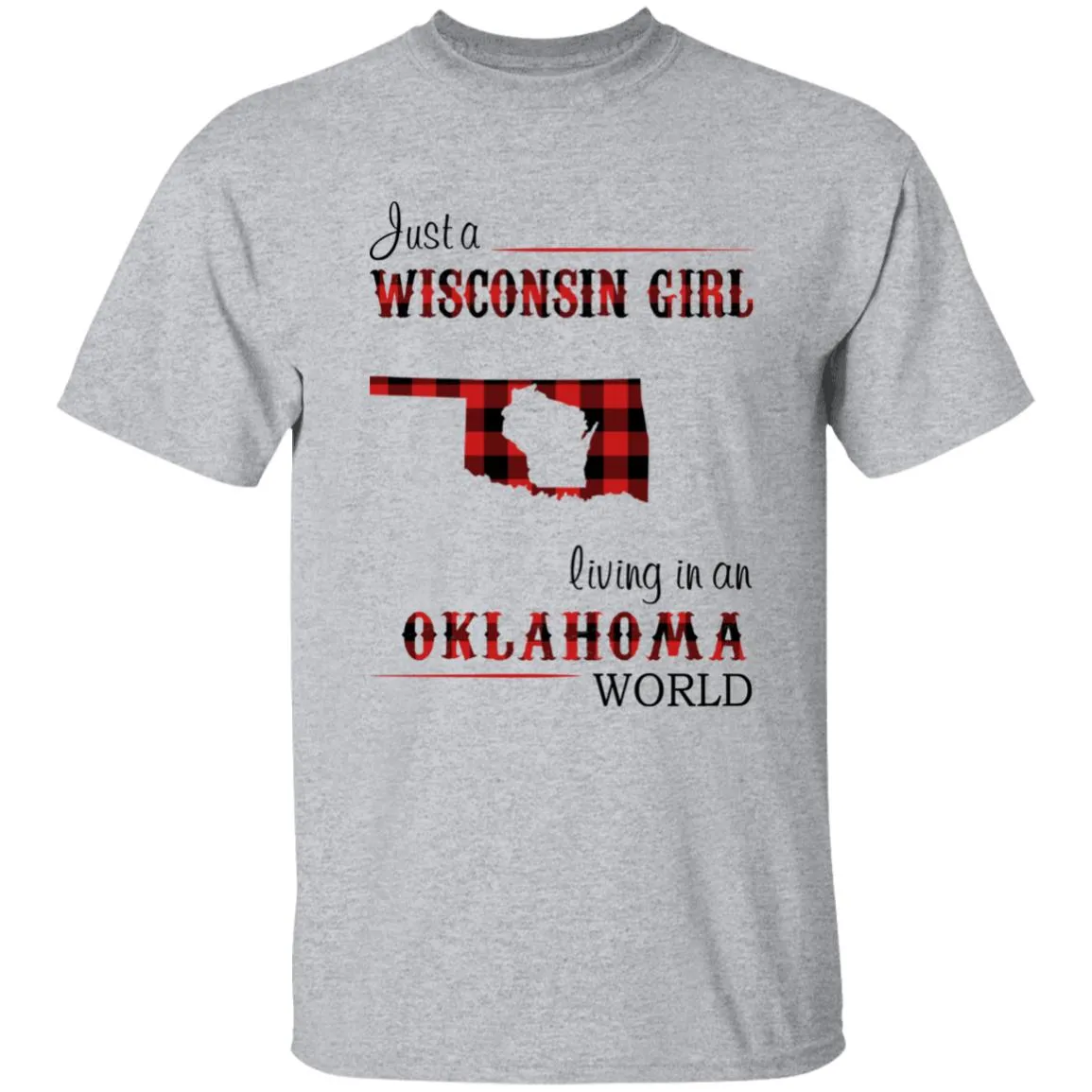 Just A Wisconsin Girl Living In An Oklahoma World T-shirt