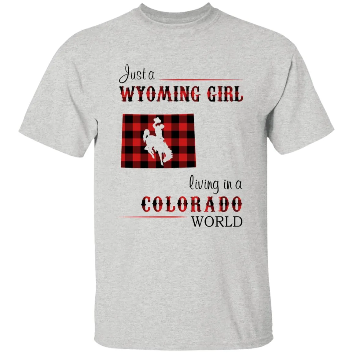 Just A Wyoming Girl Living In A Colorado World T-shirt