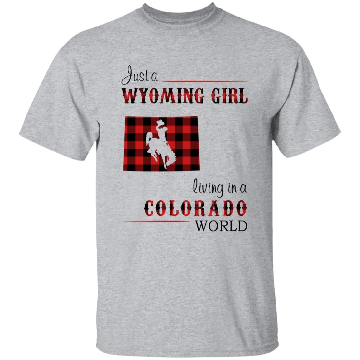 Just A Wyoming Girl Living In A Colorado World T-shirt