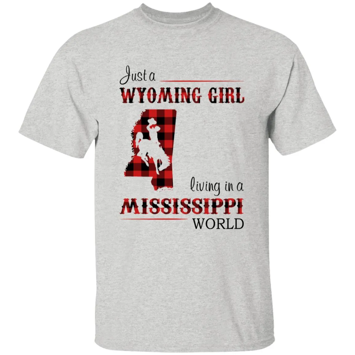 Just A Wyoming Girl Living In A Mississippi World T-shirt