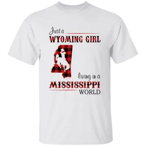Just A Wyoming Girl Living In A Mississippi World T-shirt
