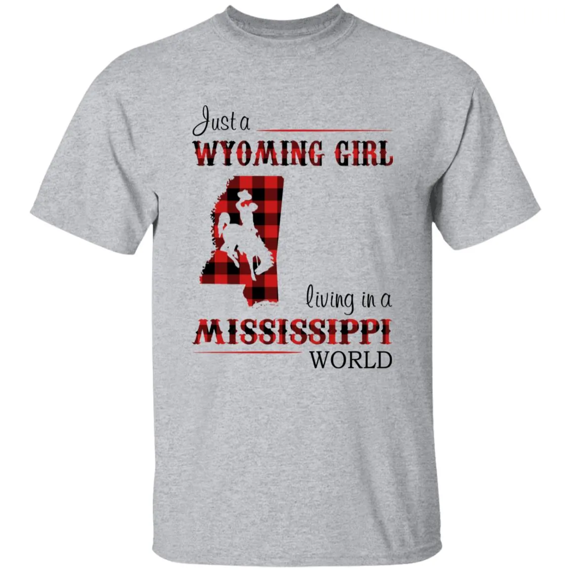 Just A Wyoming Girl Living In A Mississippi World T-shirt