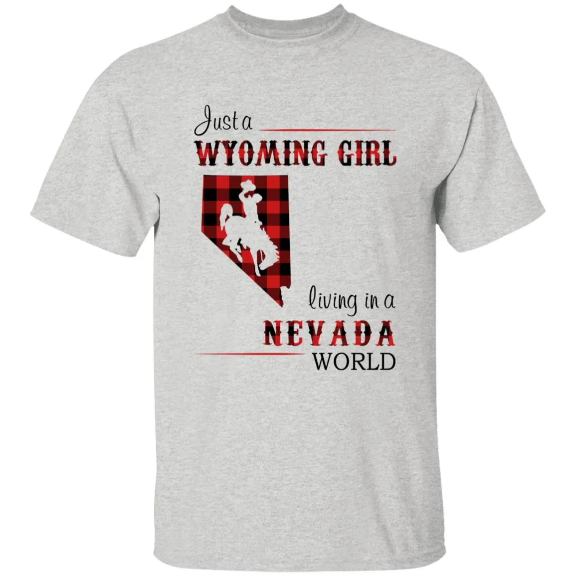 Just A Wyoming Girl Living In A Nevada World T-shirt