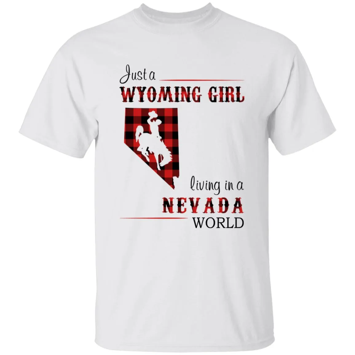 Just A Wyoming Girl Living In A Nevada World T-shirt