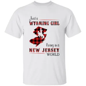 Just A Wyoming Girl Living In A New Jersey World T-shirt