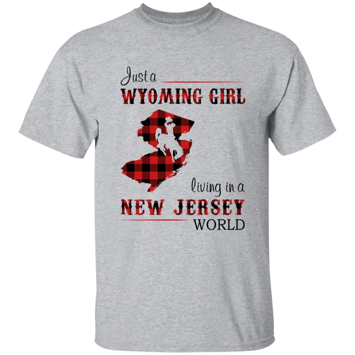 Just A Wyoming Girl Living In A New Jersey World T-shirt