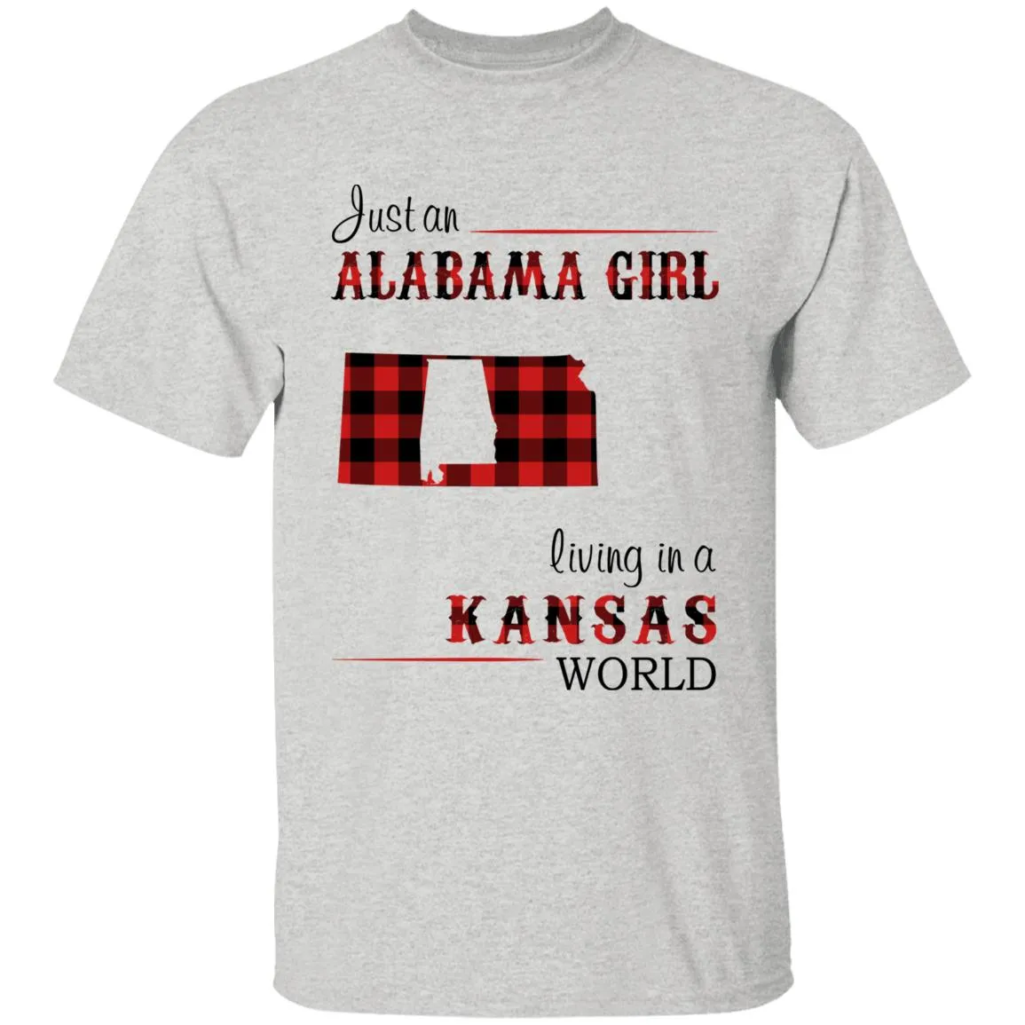 Just An Alabama Girl Living In A Kansas World T-shirt
