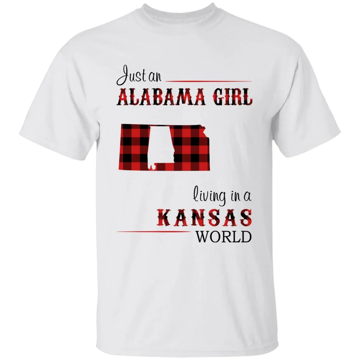 Just An Alabama Girl Living In A Kansas World T-shirt