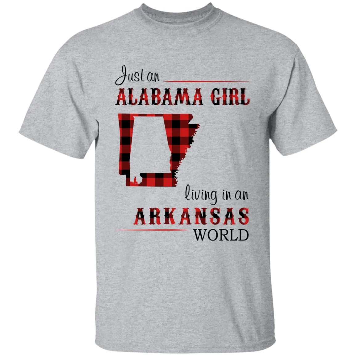 Just An Alabama Girl Living In An Arkansas World T-shirt