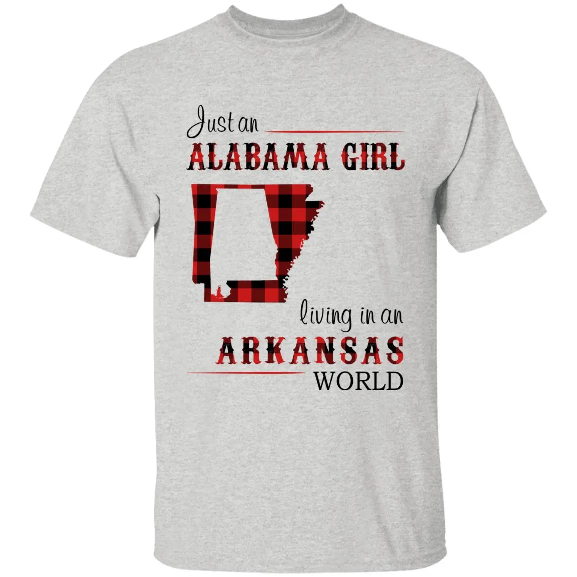 Just An Alabama Girl Living In An Arkansas World T-shirt