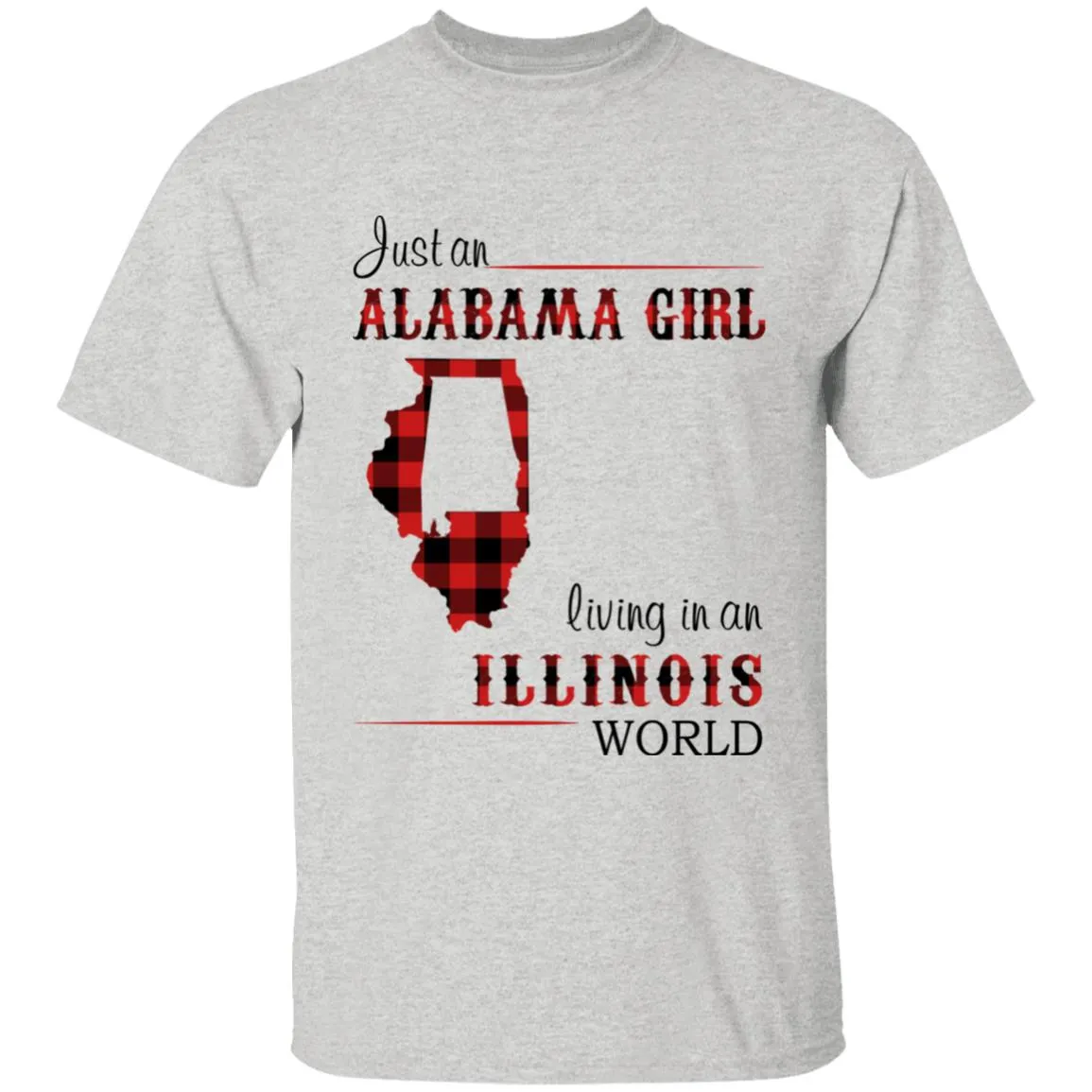 Just An Alabama Girl Living In An Illinois World T-shirt