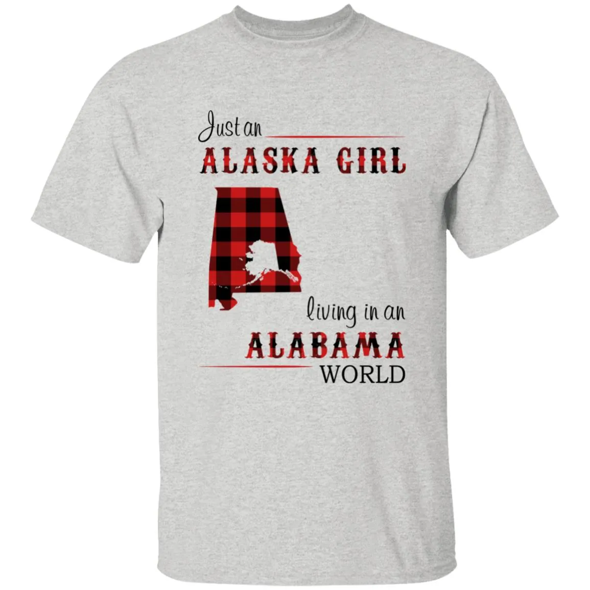 Just An Alaska Girl Living In An Alabama World T-shirt