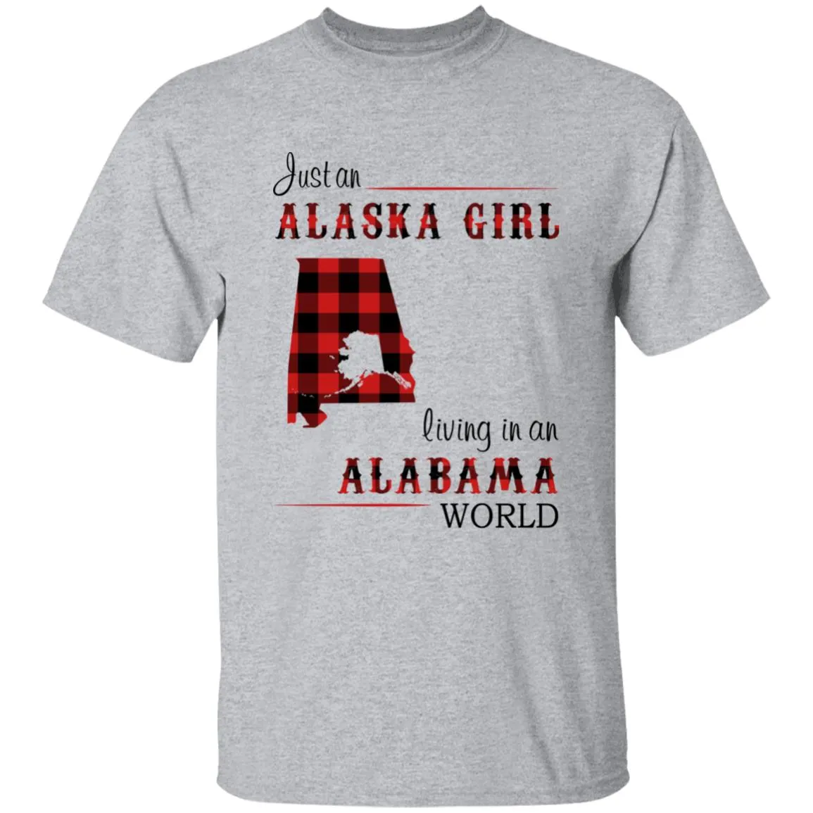 Just An Alaska Girl Living In An Alabama World T-shirt