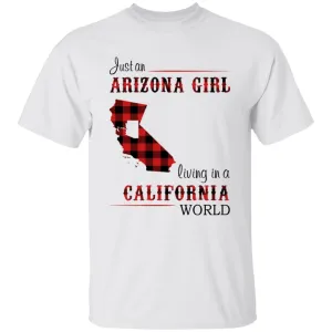 Just An Arizona Girl Living In A California World T-shirt