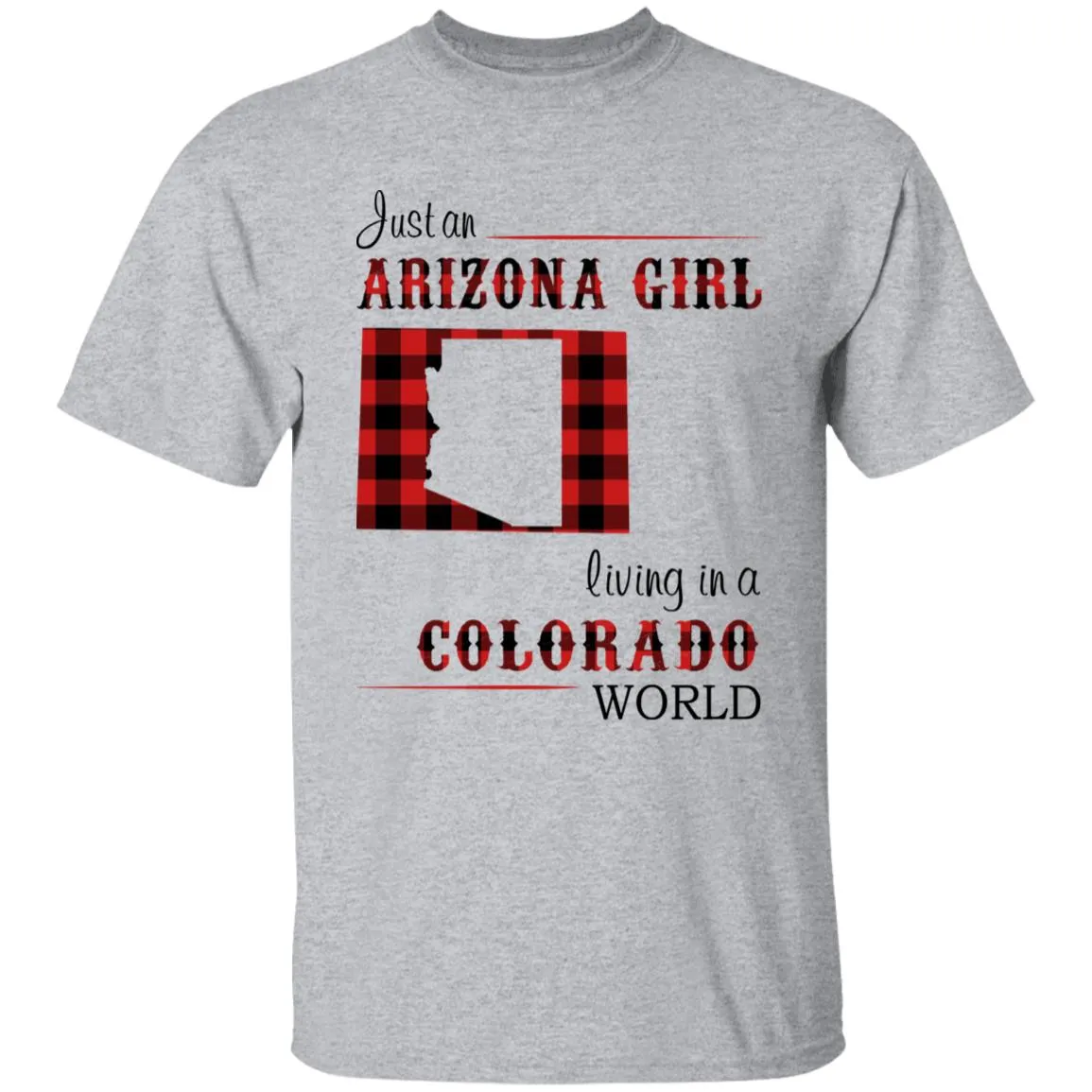 Just An Arizona Girl Living In A Colorado World T-shirt