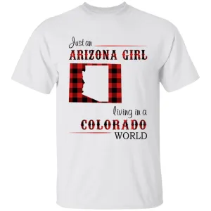 Just An Arizona Girl Living In A Colorado World T-shirt